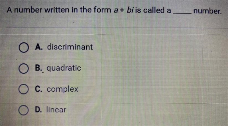 A number written in the form a + bi is called a _____ number. A. Discriminant B. Quadratic-example-1