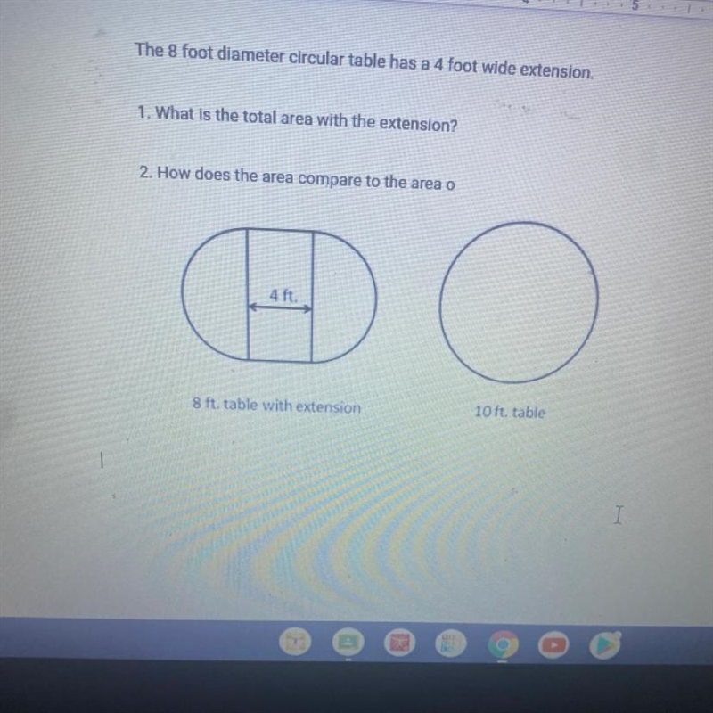 The 8 foot diameter circular table has a 4 foot wide extension.1. What is the total-example-1