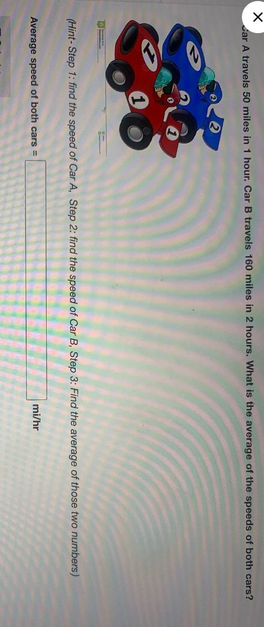 Car he travels 50 miles in one hour. Kirby travels 160 miles in two hours. What is-example-1