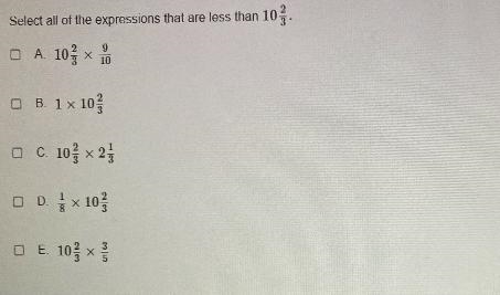 Select all of the expressions that are less than 10103O A 103хB. 1x 10oC 103 x 2OD-example-1