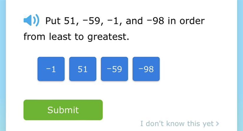 Put 51, -59, -1, and -98 in order from least to greatest. -1 51 -59 Submit -98 I don-example-1