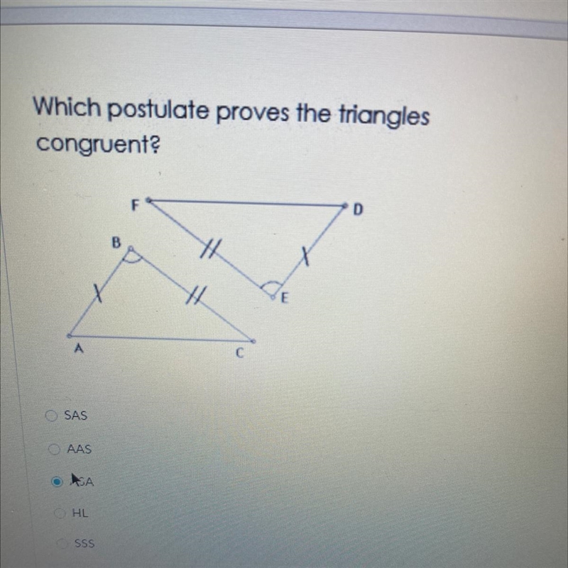 Which postulate proves the triangles congruent? F D H H A SAS O AAS OASA OHL SSS Not-example-1