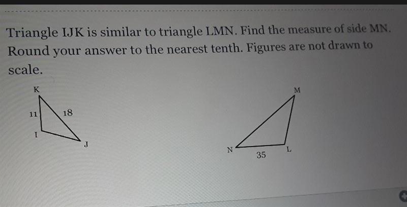 Triangle IJK is similar to triangle LMN. Find the measure of side Round your answer-example-1