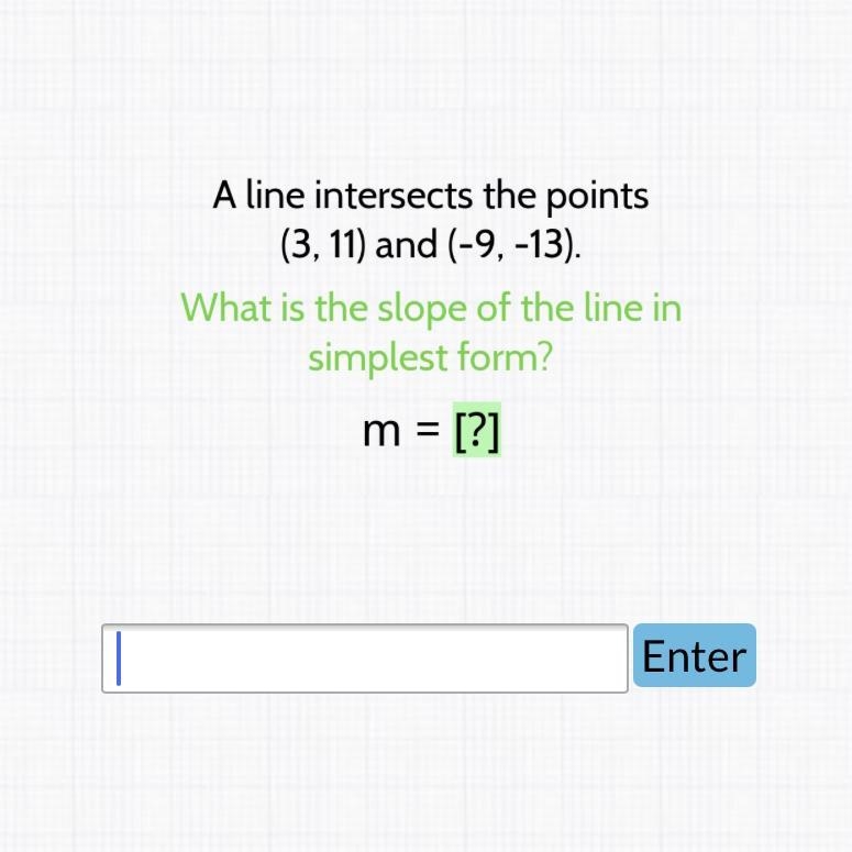 A line intersects the points (3,11) and (-9, -13). What is the slope of the line In-example-1