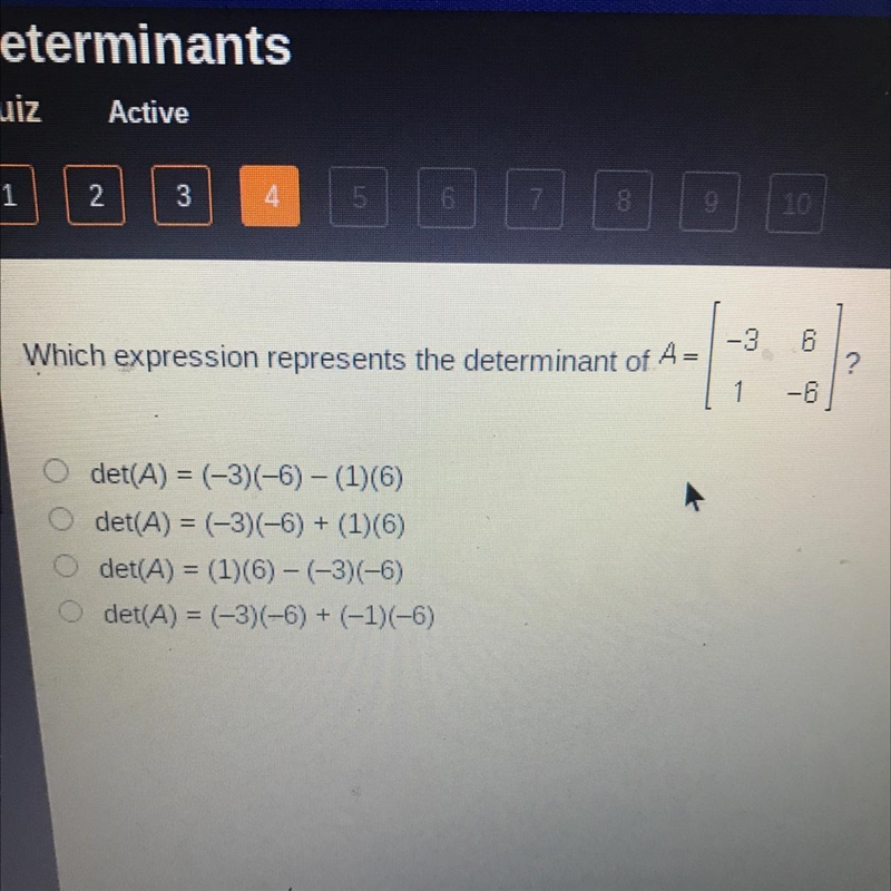 Which expression represents the determinant of A=-36?1-6det(A) = (-3)(-6) -(1)(6)det-example-1