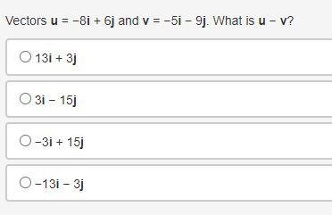 Vectors u = −8i + 6j and v = −5i − 9j. What is u − v?-example-1