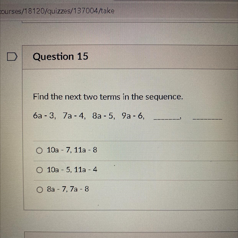 Find the next two terms in the sequence. 6a-3, 7a-4, 8a-5, 9a-6, O 10a - 7, 11a - 8 O-example-1