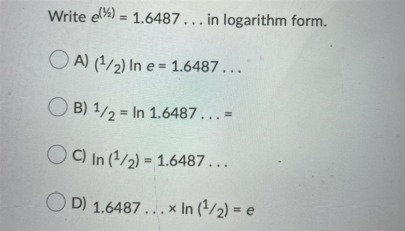 Write e^(½) = 1.6487 . . . in logarithm form.-example-1