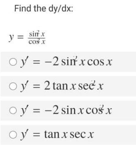 Find the dy/dx y= sin²x/cos²x​-example-1