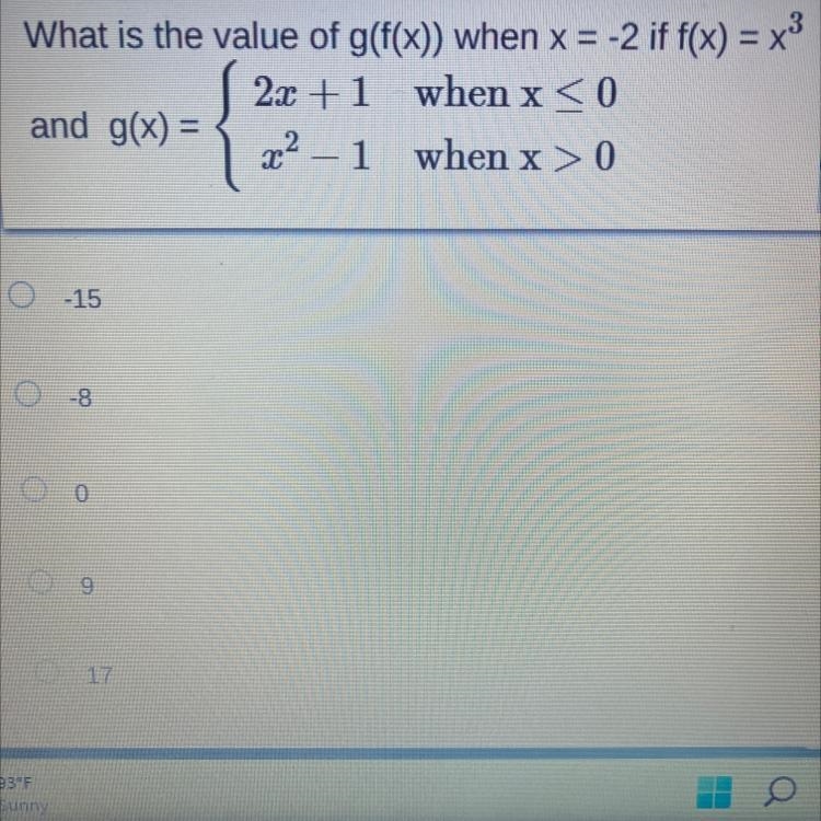 What is the value of g(f(x)) when x = -2 if f(x) = x³ and g(x) = 2x+1 when x < 0 x-example-1