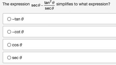 The expression secθ - ((tan^2)(θ)/(sec)(θ)) simplifies to what expression?−tan θ−cot-example-1