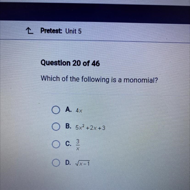 Which of the following is a monomial? O A. 4x O B. 5x2 + 2x +3 3 O c. oc O D. X-1-example-1