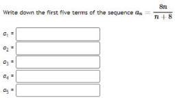 Write down the first five terms of the sequence an=8nn+8 a1 = a2 = a3 = a4 = a5 =-example-1