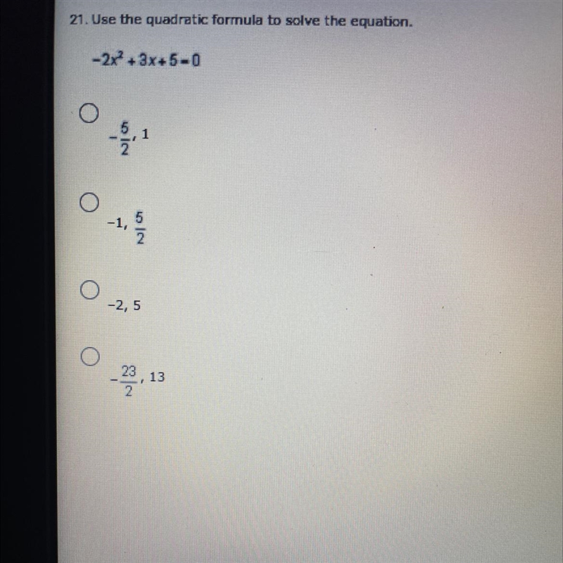 21. Use the quadratic formula to solve the equation.-2x + 3x+5-0-1,-2,513-example-1