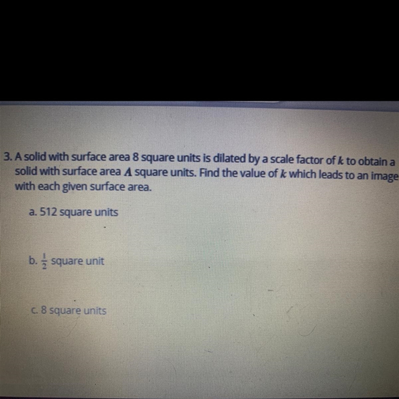 A solid with surface area 8 square units is dilated by a scale factor of k to obtain-example-1