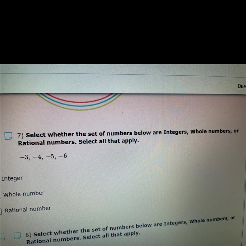 Du7) Select whether the set of numbers below are Integers, Whole numbers, orRational-example-1