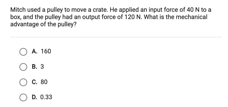 Mitch used a pulley to move a crate. He applied an input force of 40 N to abox, and-example-1