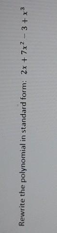 Rewrite the polynomial in standard form: 2x + 7x^2 - 3+ x^3-example-1