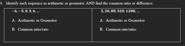 4.Identify each sequence as arithmetic or geometric AND find the common ratio or difference-example-1