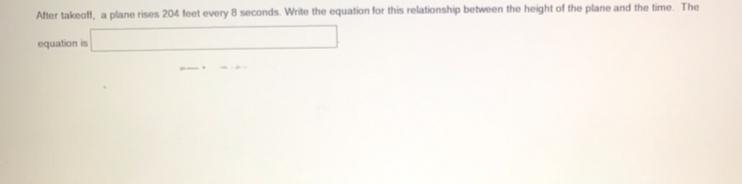 after takeoff a plane rises 204 feet every 8 seconds write an equation for this relation-example-1