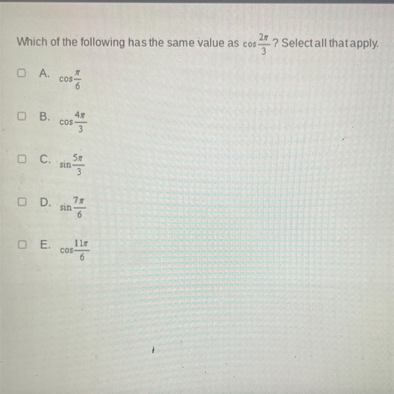 Which of the following has the same value as cos 2pi/3-example-1