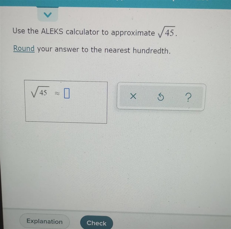 < Use the ALEKS calculator to approximate √45. Round your answer to the nearest-example-1