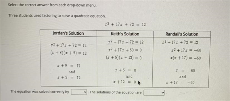 Select the correct answer from each drop-down menu. Three students used factoring-example-1