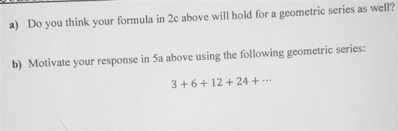 a. do you think your formula in 2c ( Tn=Sn-Sn-1) above will hold for a geometric series-example-1