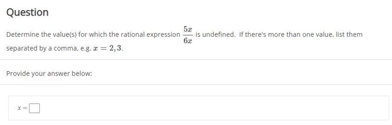 Determine the value(s) for which the rational expression 5x6x is undefined. If there-example-1