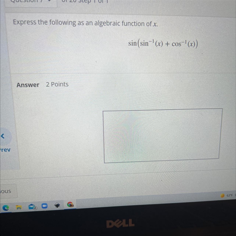 Express the following as an algebraic function of x.sin(sin-'(x) + cosos-'(x))-example-1