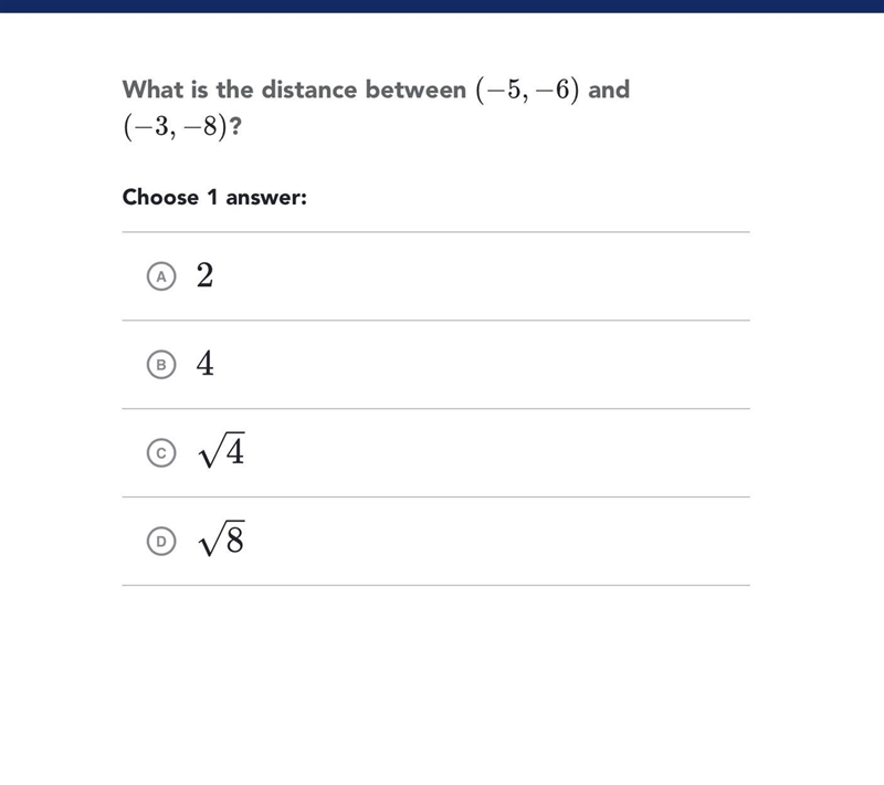 What is the distance between (-5, −6) and(-3,-8)?Choose 1 answer:A2B4√4√8D-example-1