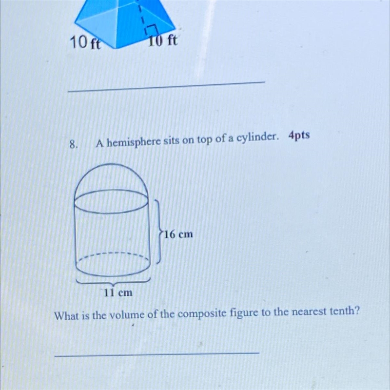 A hemisphere sits on top of a cylinder. 716 cm11 cmWhat is the volume of the composite-example-1