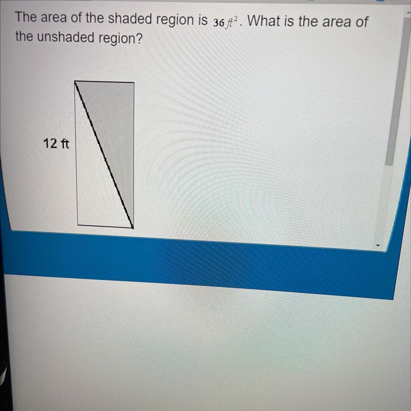 The area of the shaded region is 36 ft2 . What is the area of the unshaded region-example-1