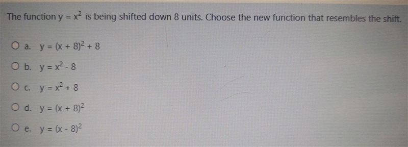 The function y=x^2 is being shifted down 8 units. What function resembles the shift-example-1