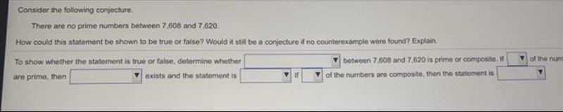 Consider the following conjecture:There are no prime numbers between 7,608 and 7,620.How-example-1