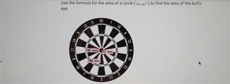 Use the formula for the area of a circle to find the area of the bulls eye.-example-1