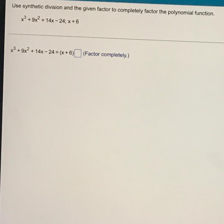 Use synthetic division and the given factor to completely factor then polynomial function-example-1