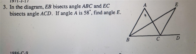 3. In the diagram, EB bisects angle ABC and EC bisects angle ACD. If angle A is 58, find-example-1