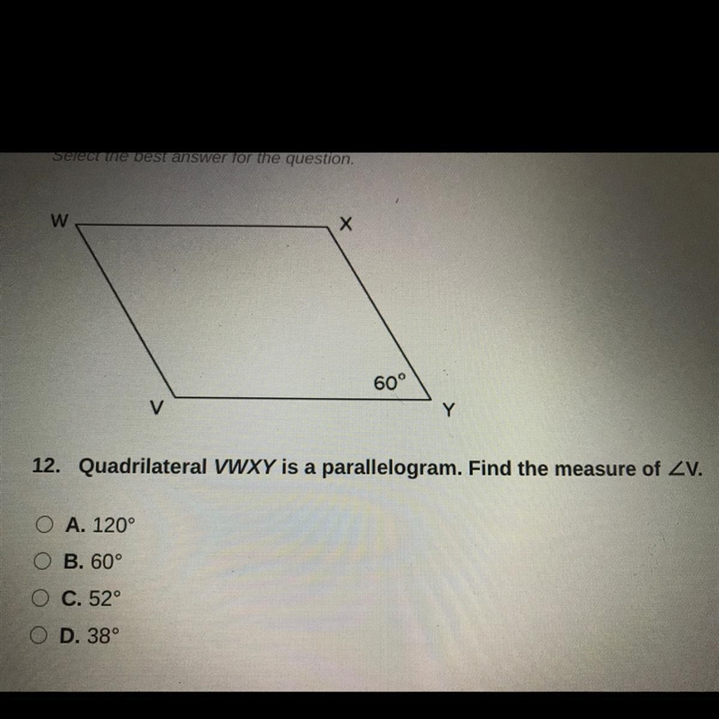 12. Quadrilateral VWXY is a parallelogram. Find the measure of V.A. 120°B. 60°C. 52°D-example-1