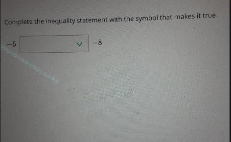 Complete the inequality statement with the symbol that makes it true. -5 - 8-example-1