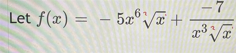 Let f(x) = -5x^6√x + -7/x³√x. What would f’(x) be? If anyone could show me step-by-example-1