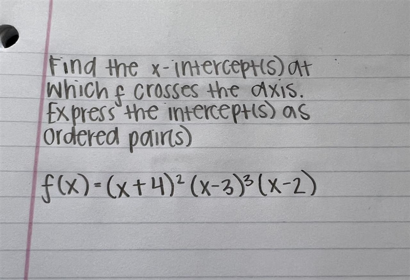 Find the x-intercept(s) at which f crosses the axis. express the intercept(s) as ordered-example-1