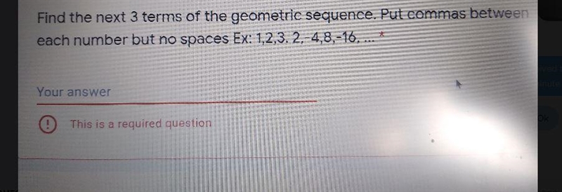 Find the next 3 terms of the geometric sequence. Put commas between each number but-example-1