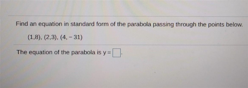 Find an equation in standard form of the parabola passing through the points below-example-1