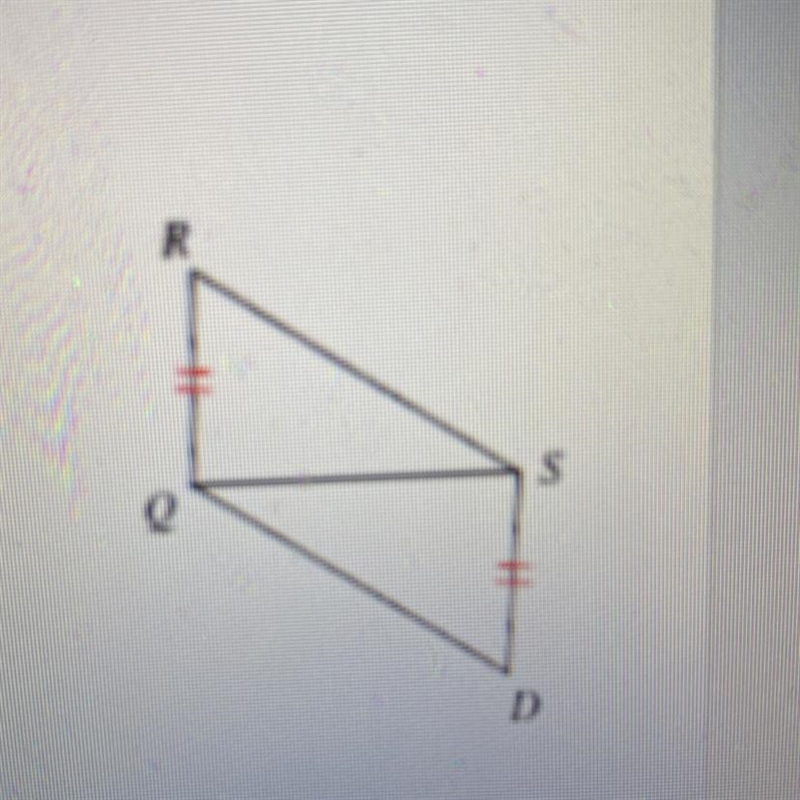 Given the figure below, which statement would need to be true in order to prove triangle-example-1