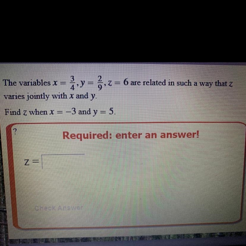 The variables x = 3/4,y= 2/9 z = 6 are related in such a way that zvaries jointly-example-1