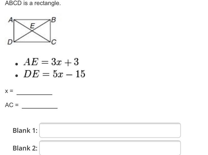 ABCD is a rectangle.A АB.AE =3+3DE = 50 - 15X =AC =Blank 1:Blank 2:-example-1