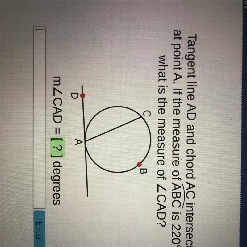 Tangent line AD and chord AC intersect at point A. If the measure of ABC is 220°, what-example-1