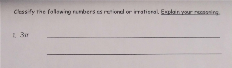 Classify the following numbers as rational or irrational explain your reasoning3pie-example-1