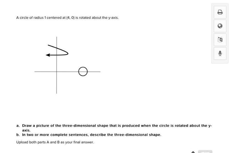 Draw a picture of the three-dimensional shape that is produced when the circle is-example-1